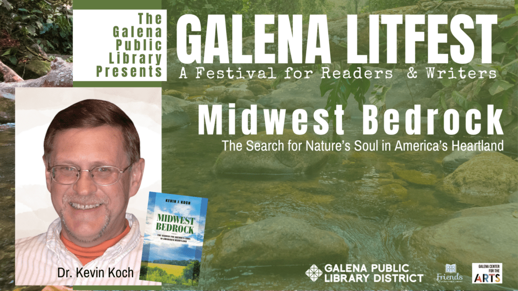 Galena LitFest: A Festival for Readers and Writers, Midwest Bedrock: The Search for Nature's Soul in America's Heartland with Dr. Kevin Koch