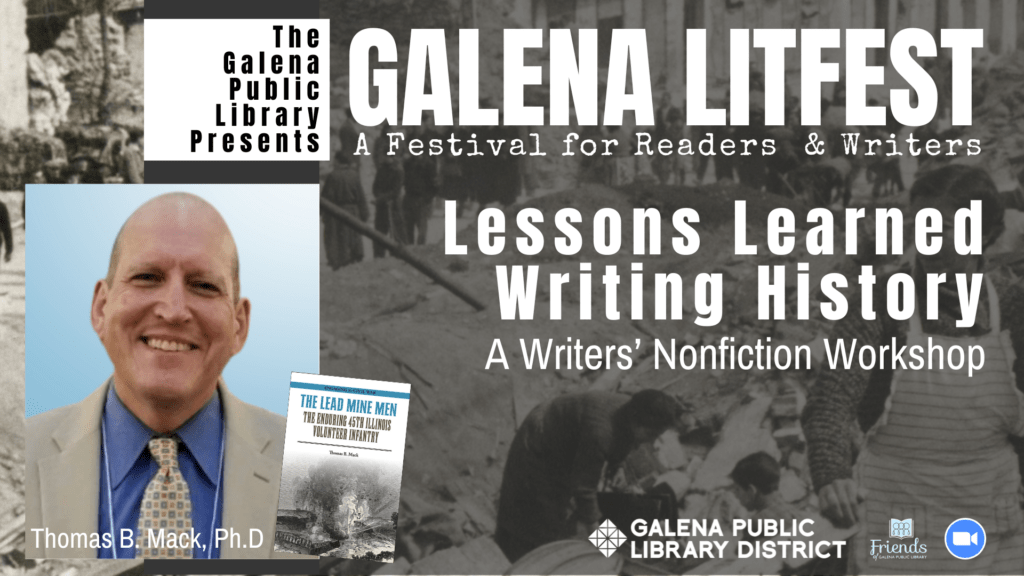 Galena LitFest: Lessons Learned Writing History : A Writers' Nonfiction Workhsop with Thomas B. Mack, Ph.D, the author of The Lead Mine Men